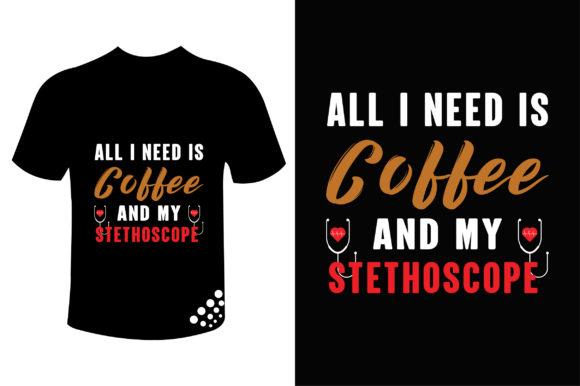 Coffee and My Stethoscope Nurse T-shirt: Graphics and Print Templates