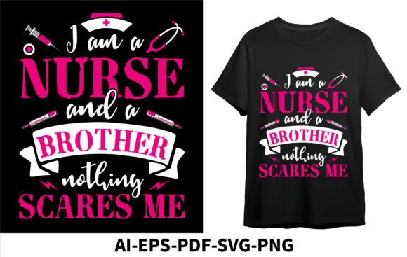 I Am a Nurse and a Brother Nothing Scare Graphics