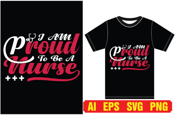 I Am Proud to Be a Nurse T-shirt Design Graphics