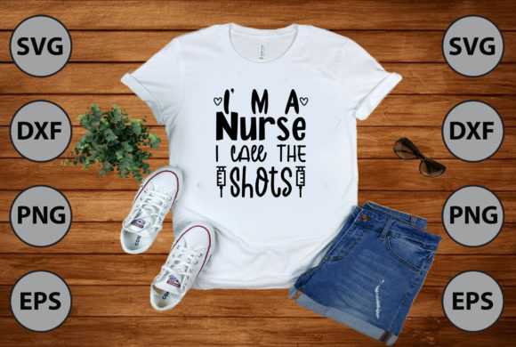I’M A Nurse I Call the Shots Graphics