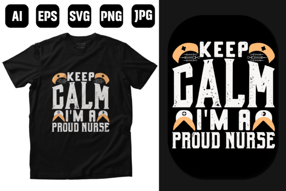 Keep Calm I Am a Nurse- Nurse T Shirt Graphics and Print Templates