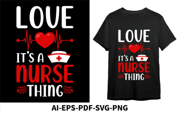 Love It s a Nurse Thing Nurse T-shirt Graphics