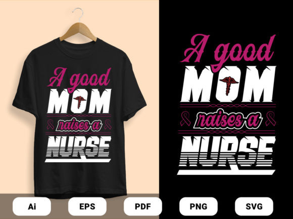 Mom Raises a Nurse T-shirts Design