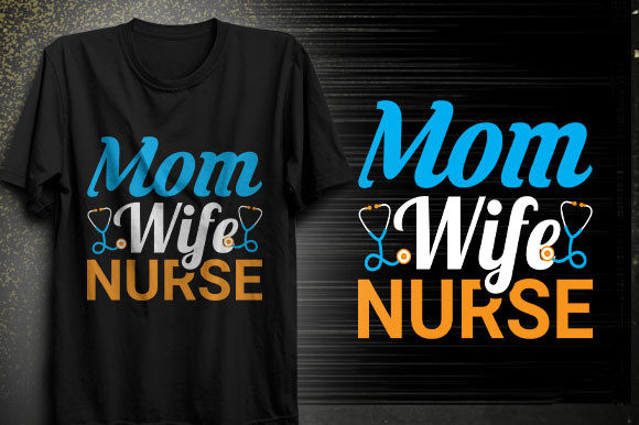 Mom Wife Nurse T-Shirt Design Graphics