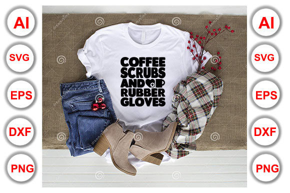 Nurse Quote Design, Coffee Scrubs Rubb Graphics