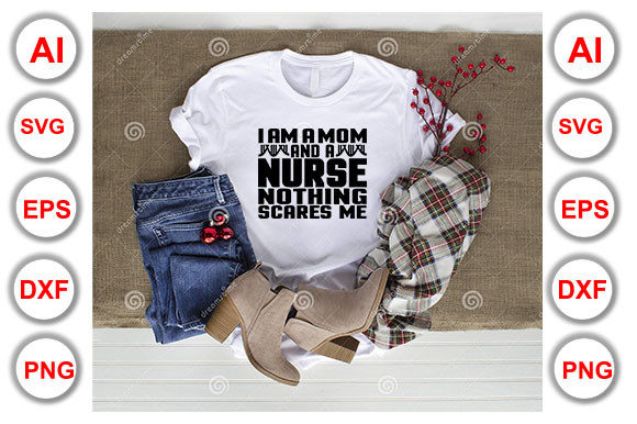 Nurse Quote Design, I Am a Mom and a Nurse