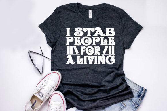 Nurse Quote Design, I Stab People for a