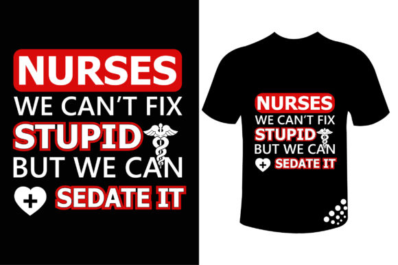 Nurse We Can Fix Stupid T-shirt Template: Graphics and Print Templates