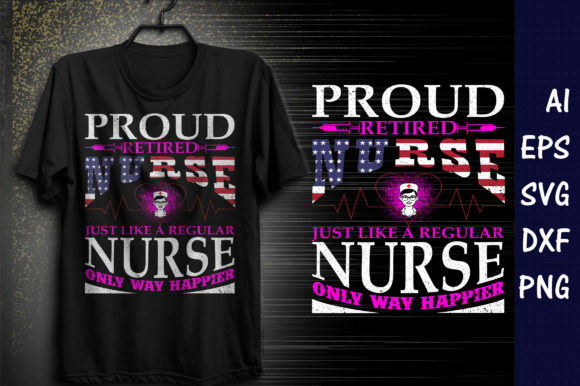 Proud Retired Nurse Graphics for T-Shirt Designs