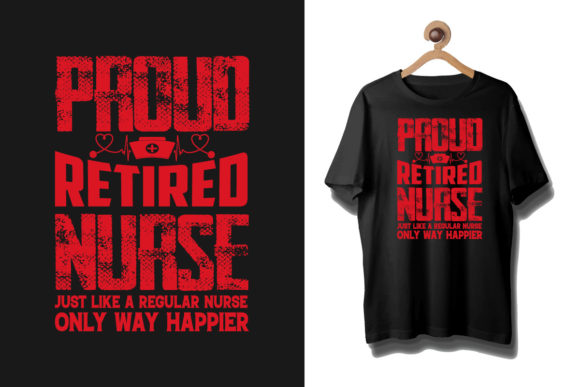 Proud Retired Nurse T Shirt Graphics