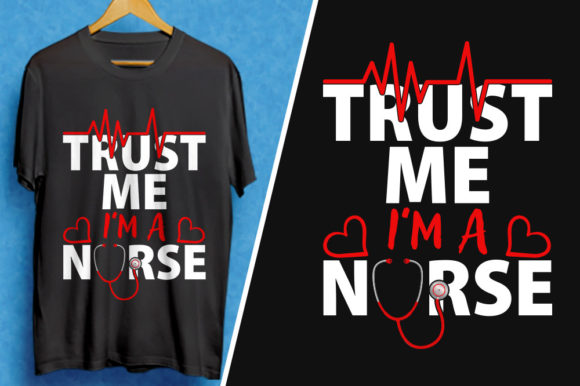 Trust Me I'm a Nurse Typography T-Shirt Graphics